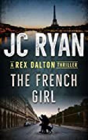 [Rex Dalton 06] • The French Girl · A Rex Dalton Thriller